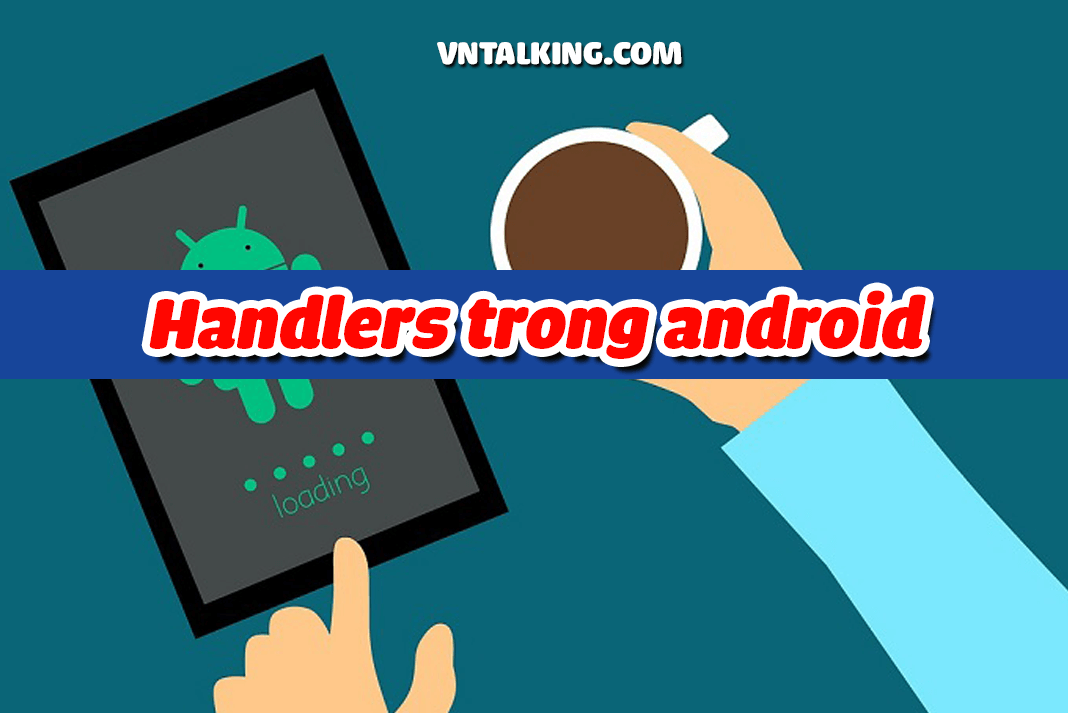 Cách sử dụng Handler trong android