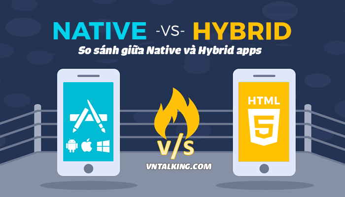 So sánh giữa Hybrid và Native App 
