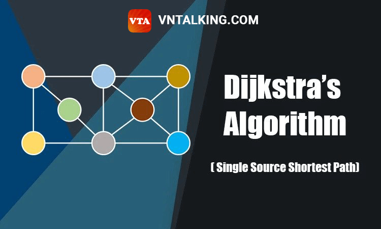 Thuật toán Dijkstra – Tìm đường đi ngắn nhất